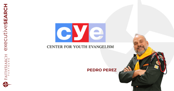 Center for Youth Evangelism | Pedro Perez | FaithSearch Partners