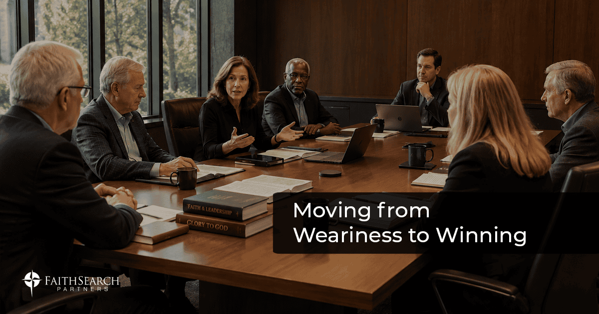 Weariness to Winning | FaithSearch Partners