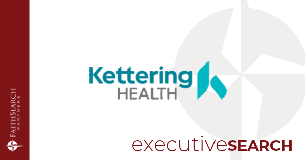 FaithSearch Launches CMO Search for Kettering Health’s Flagship Medical Center